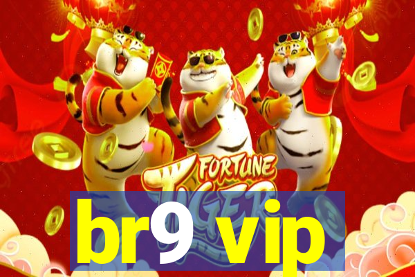 br9 vip